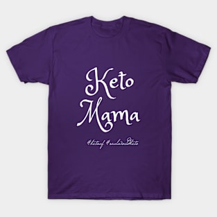 Keto Mama (white font) T-Shirt